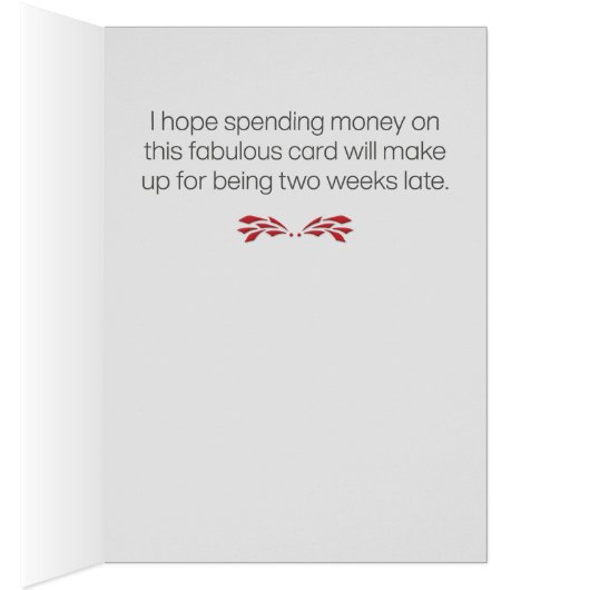 Funny "Two Weeks Late" Belated Birthday Kaart (Binnen (Rechts))
