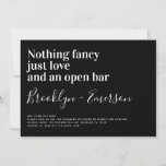 Funny Typography Black White Wedding Invitation Kaart<br><div class="desc">Nodig vrienden en familie uit om bij je te komen voor je trouwfeesten met deze grappige trouwuitnodiging. De tekst luidt "Niets fancy alleen liefde en een open bar"</div>