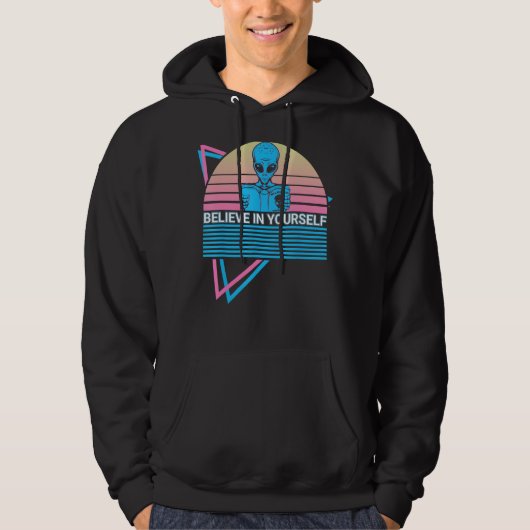 Funny Ufo Alien Astronomy Aliens Believe In Yourse Hoodie (Voorkant)