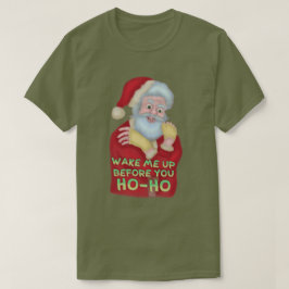 Funny Ugly Kerstmis Humor | Santa Wake me omhoog T-shirt