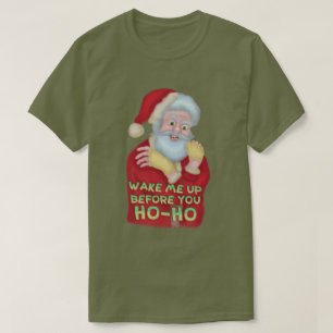 Funny Ugly Kerstmis Humor Santa Wake me omhoog T-shirt