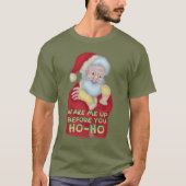 Funny Ugly Kerstmis Humor | Santa Wake me omhoog T-shirt (Voorkant)