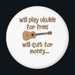 Funny Ukulele Magneet<br><div class="desc">Laat ze lachen met dit grappige Ukulele design dat zegt: "Zal gratis ukulele spelen,  zal stoppen voor geld.."</div>