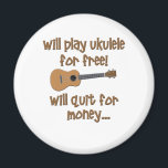 Funny Ukulele Magneet<br><div class="desc">Laat ze lachen met dit grappige Ukulele design dat zegt: "Zal gratis ukulele spelen,  zal stoppen voor geld.."</div>