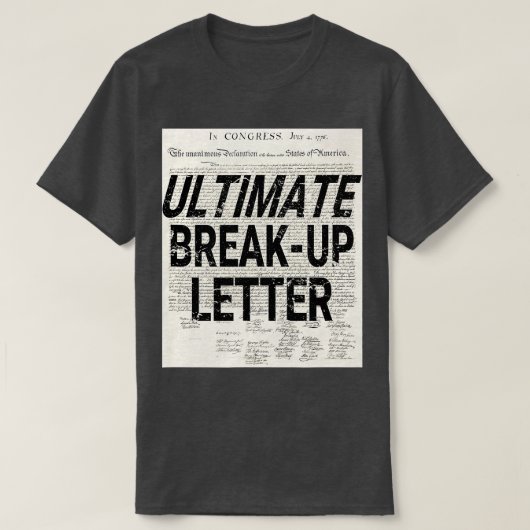 Funny Ultimate Breakup Letter Declaration of Indep T-shirt (Design voorkant)