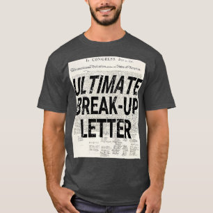 Funny Ultimate Breakup Letter Declaration of Indep T-shirt