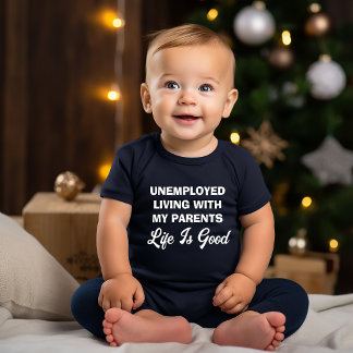 Funny Unemployed Living With My Parents Life Is Go Romper