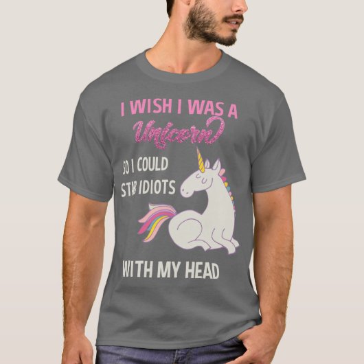 Funny Unicorn Design Sarcastic Saying I Wish I Was T-shirt (Voorkant)