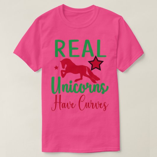 Funny Unicorn Lovers Gift Real Unicorns Have Curve T-shirt (Design voorkant)