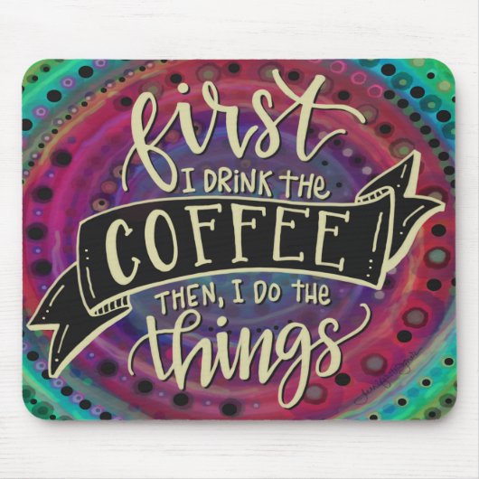 Funny Unique Eerst Drink ik de Koffie Muismat (Voorkant)