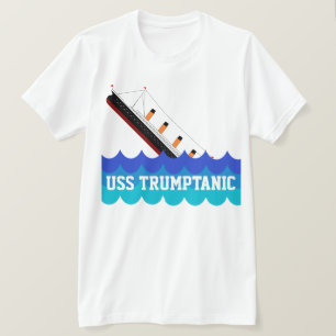 Funny "USS Trumptanic" met Sinking Ship T-shirt