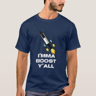 Funny Vaccine Booster Shot Immunisation I mma Boos T-shirt