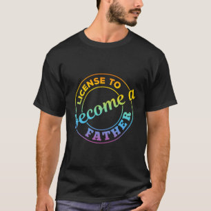 Funny Vaderdag - Licentie om vader te worden T-shirt
