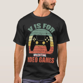 Funny Valentijnsdag Quote v is voor video games T-shirt