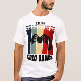 Funny Valentijnsdag Quote v is voor video games T-shirt