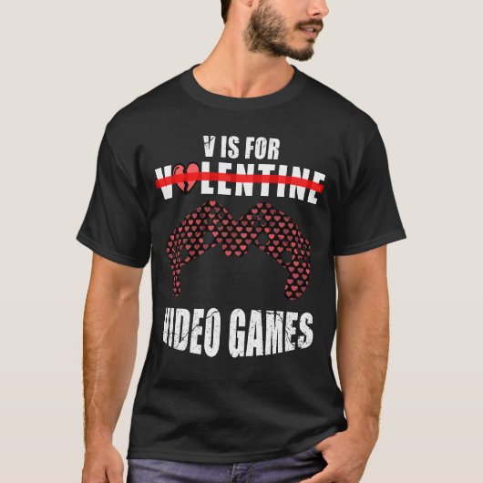 Funny Valentijnsdag Quote v is voor video games T-shirt (Voorkant)