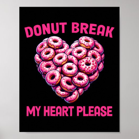 Funny Valentine Donut Break My Heart Please Donut  Poster (Voorkant)
