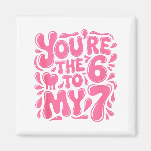 Funny Valentines Day 67 Meme Couples You're The 6  Magneet (Voorkant)