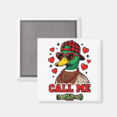 Funny Valentines Day Call Me Duck Hunting Men Wome Magneet (Voorkant / Achterkant)