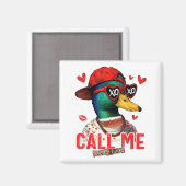 Funny Valentines Day Call Me Duck Hunting Men Wome Magneet (Voorkant / Achterkant)