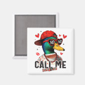 Funny Valentines Day Call Me Duck Hunting Men Wome Magneet (Voorkant / Achterkant)