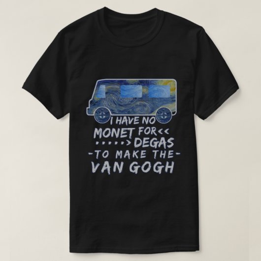 Funny Van Gogh Monet Degas Artist Pun Joke T-shirt (Design voorkant)