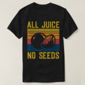 Funny Vasectomy All Juice No Seed T-shirt (Design voorkant)