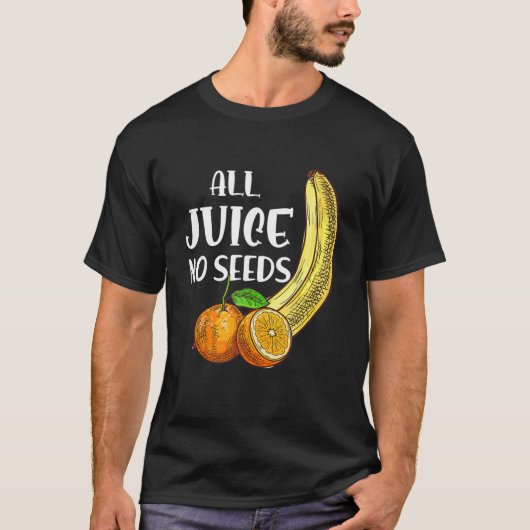 Funny Vasectomy All Juice No Seed T-shirt (Voorkant)
