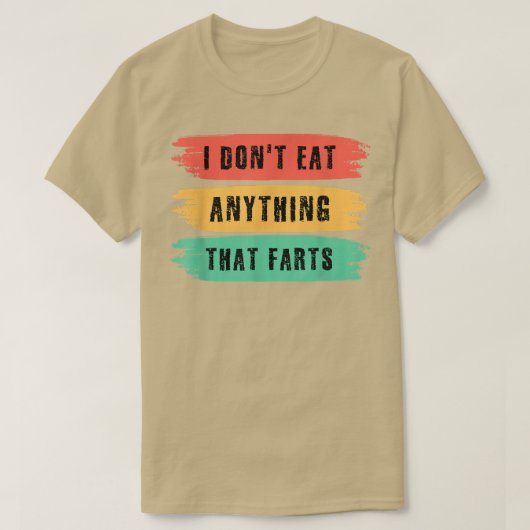 Funny Vegan sarcastic quote I Don't Eat Anything T T-shirt (Design voorkant)