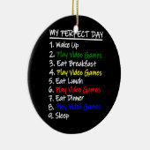 Funny Video Games T-shirt Mijn perfecte dag voor g Keramisch Ornament (Rechts)