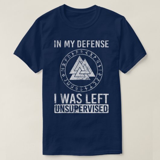 Funny Viking In My Defence I Was Left Unsupervised T-shirt (Design voorkant)