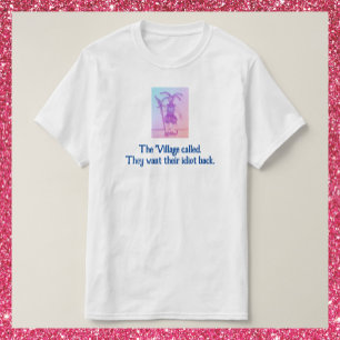 Funny Village Idiot T-shirt