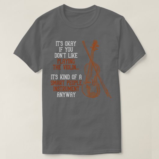Funny Violinist Music Quote Orchestra Violin T-shirt (Design voorkant)
