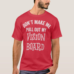 Funny Vision Board Goals Motivation Inspiration Gi T-shirt