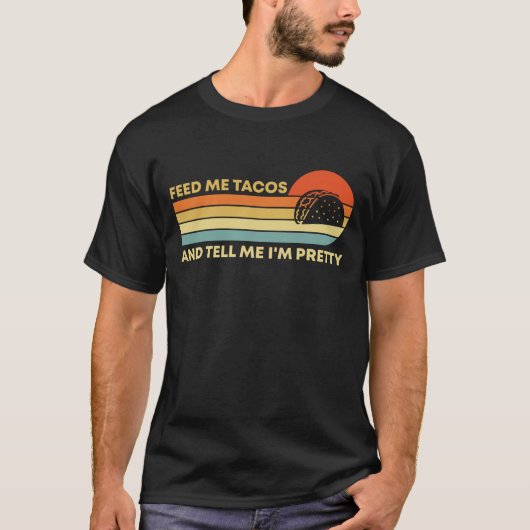 Funny voedt me met Tacos en zeg me dat ik  ben. T-shirt (Voorkant)