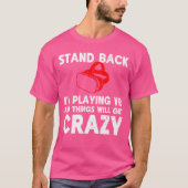 Funny VR Gaming Stand Back Im Playing Things Will T-shirt (Voorkant)