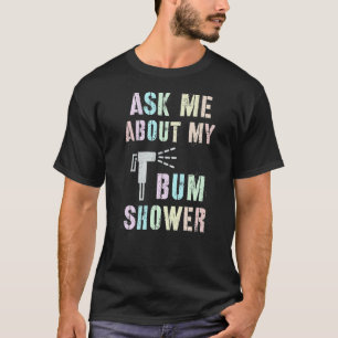 Funny Vraag me naar mijn BUM SHOWER Bidet Spray Cl T-shirt