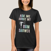 Funny Vraag me naar mijn BUM SHOWER Bidet Spray Cl T-shirt (Voorkant)