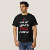 Funny Vraag me naar mijn Ninja Disguise T-shirt (Voorkant volledig)