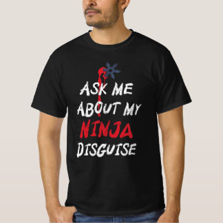 Funny Vraag me naar mijn Ninja Disguise T-shirt