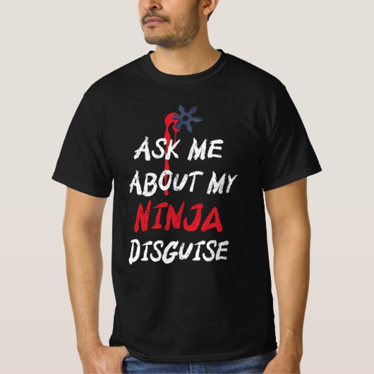 Funny Vraag me naar mijn Ninja Disguise T-shirt (Voorkant)