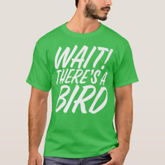 Funny Wait Er is Bird ADD en ADHD Attentie Def. T-shirt