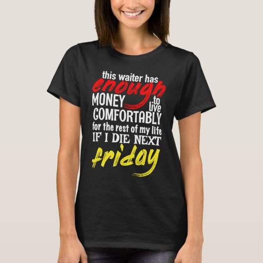 Funny Waiter  Enough Money Till Next Friday T-shirt (Voorkant)