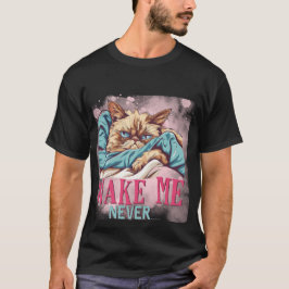 Funny "Wake Me Never" Grumpy Sleeping Cat✨😴😼 T-shirt