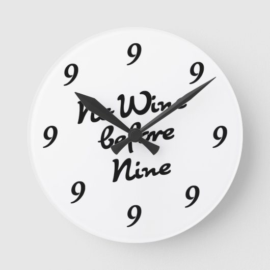 Funny Wall Clock - Geen wijn voor negen Ronde Klok (Voorkant)