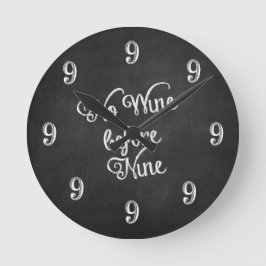 Funny Wall Clock - Geen wijn voor Nine Chalkboard Ronde Klok