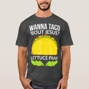 Funny Wanna Taco Bout Jesus Christelijk Gift T-shirt