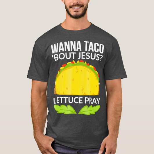 Funny Wanna Taco Bout Jesus Christelijk Gift T-shirt (Voorkant)