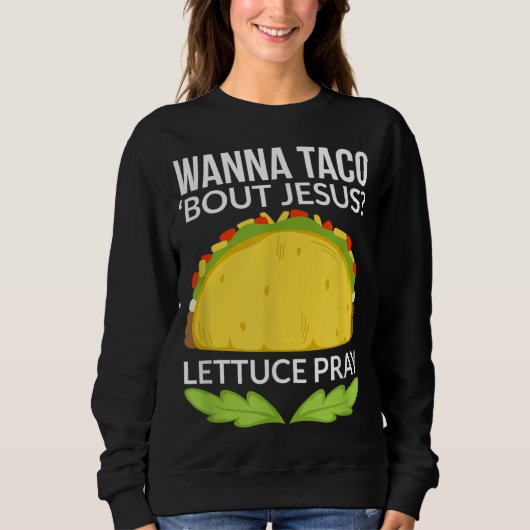 Funny Wanna Taco Bout Jesus Christelijk Gift Trui (Voorkant)
