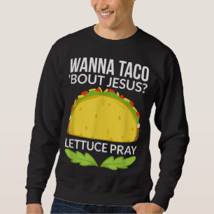 Funny Wanna Taco Bout Jesus Christelijk Gift Trui
